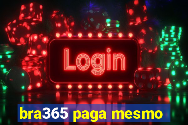 bra365 paga mesmo